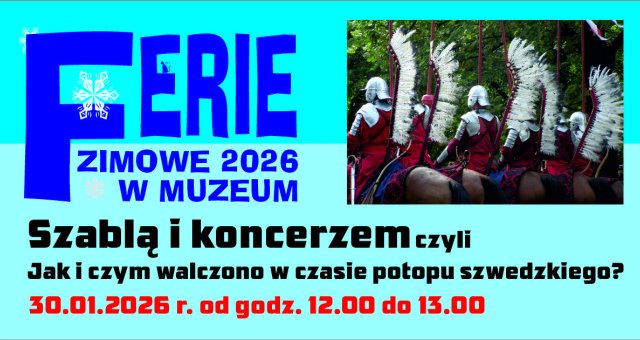Ferie w Muzeum 2026 - „Historia żywa" | 30 stycznia 2026 | Zaproszenie i zapisy