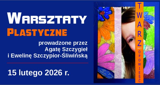 Twarz jako opowieść. Warsztaty plastyczne | 15 lutego 2026 | Zaproszenie i zapisy