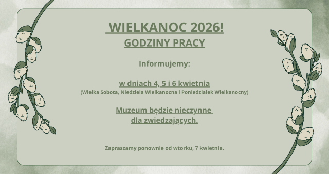 Wielkanoc 2026 - godziny pracy muzeum