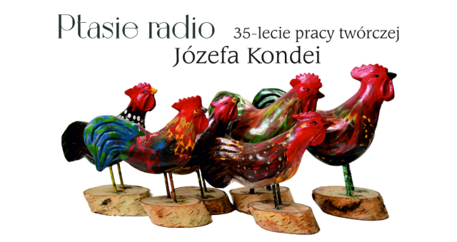 „Ptasie radio”:  35-lecie pracy twórczej Józefa Kondei