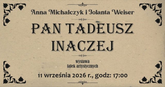 „Pan Tadeusz inaczej”. Wystawa lalek artystycznych | 11 września 2026 | Zaproszenie