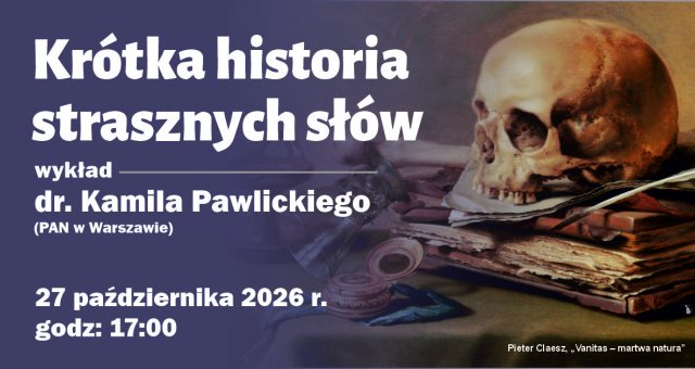 „Krótka historia strasznych słów”. Wykład dr. Kamila Pawlickiego | 27 października 2026 | Zaproszenie