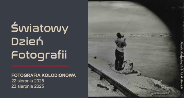 Światowy Dzień Fotografii 2025 | 22-23 sierpnia 2025 | Zaproszenie