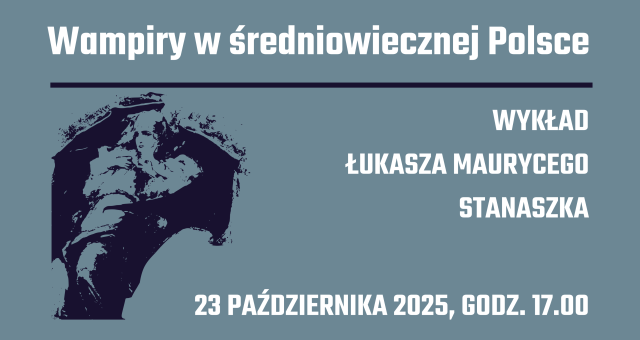Wampiry w średniowiecznej Polsce | 23 października 2025 r. | Zaproszenie